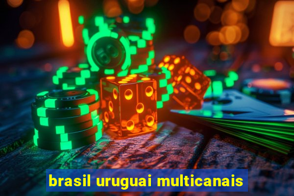 brasil uruguai multicanais